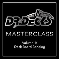 Dr Decks Master Class Of Deck Board Bending